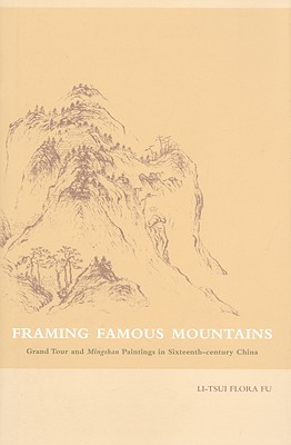 Framing Famous Mountains: Grand Tour and Mingshan Paintings in Sixteenth-century China