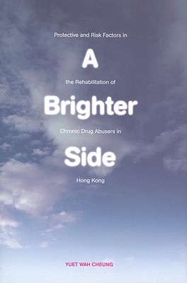A Brighter Side. Protective and Risk Factors in the Rehabilitation of Chronic Drug Abusers in Hong Kong