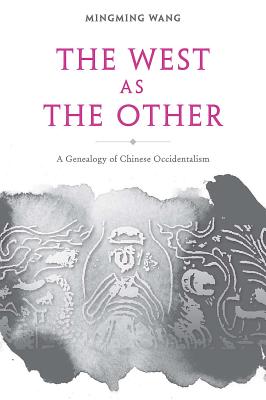 The West as the Other: A Genealogy of Chinese Occidentalism