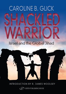 Image for Shackled Warrior: Israel and the Global Jihad Shackled Warrior: Israel and the Global Jihad