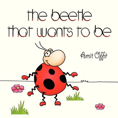 The Beetle That Wants To Be