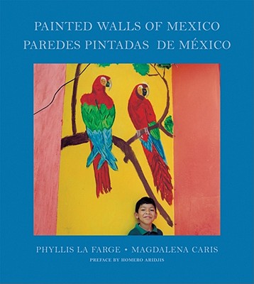 Phyllis La Farge & Magdalena Caris: Painted Walls of Mexico (Arte y Fotografa)