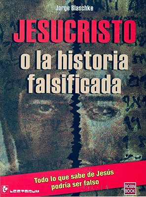 Jesucristo O la Historia Falsificada