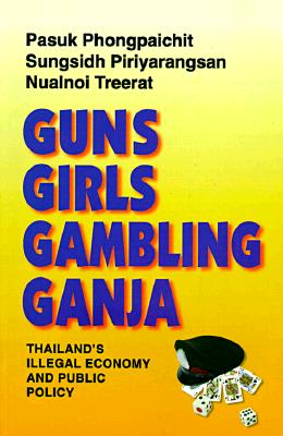 Guns, Girls, Gambling, Ganja: Thailand's Illegal Economy and Public Policy