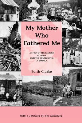 My Mother Who Fathered Me: A Study of the Families in Three Selected Communities of Jamaica