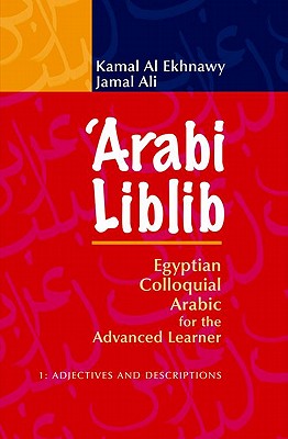 'Arabi Liblib: Egyptian Colloquial Arabic for the Advanced Learner. 1: Adjectives and Descriptions
