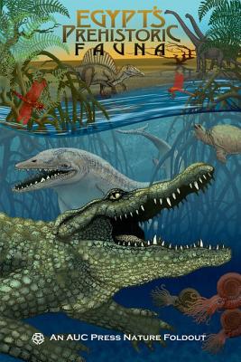 Egypts Prehistoric Fauna: An AUC Press Nature Foldout (AUC Press Nature Foldouts)