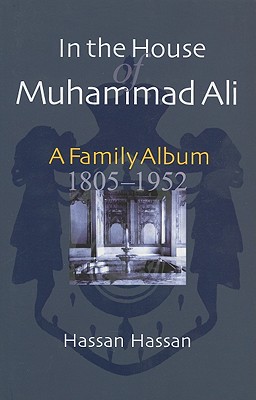 Image for In the House of Muhammad Ali: A Family Album, 1805-1952
