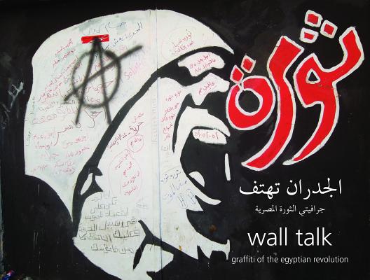 Wall Talk: Graffiti of the Egyptian Revolution