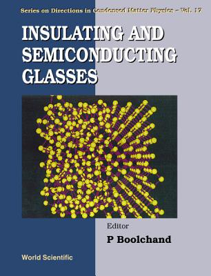 Insulating & Semiconducting Glasses (Directions in Condensed Matter Physics) [Hardcover] Boolchand, Punit