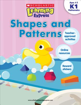 Shapes and Patterns (Scholastic Learning Express) Scholastic Inc.