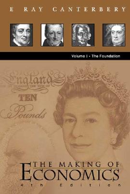 MAKING OF ECONOMICS, THE (4TH EDITION) - VOL I: THE FOUNDATION