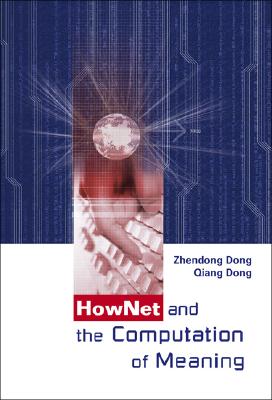 HOWNET AND THE COMPUTATION OF MEANING (WITH CD-ROM)