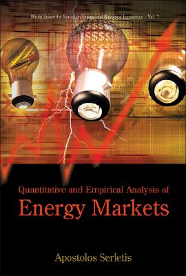 Quantitative and Empirical Analysis of Energy Markets (World Scientific Series on Energy and Resource Economics, 1)