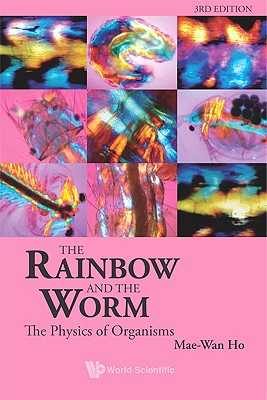 RAINBOW AND THE WORM, THE: THE PHYSICS OF ORGANISMS (3RD EDITION)