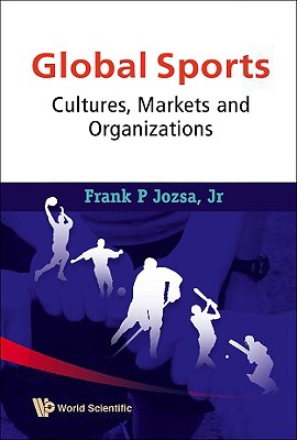 GLOBAL SPORTS: CULTURES, MARKETS AND ORGANIZATIONS