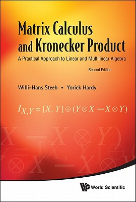 Matrix Calculus and Kronecker Product: A Practical Approach to Linear and Multilinear Algebra Image for Matrix Calculus and Kronecker Product: A Practical Approach to Linear and Multilinear Algebra