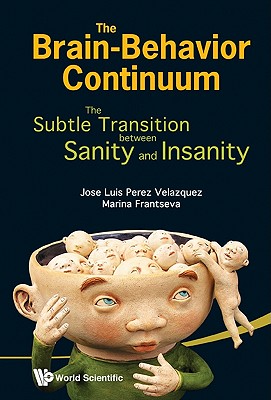 BRAIN-BEHAVIOR CONTINUUM, THE: THE SUBTLE TRANSITION BETWEEN SANITY AND INSANITY