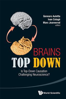 BRAINS TOP DOWN: IS TOP-DOWN CAUSATION CHALLENGING NEUROSCIENCE