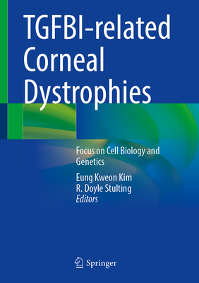 TGFBI-related Corneal Dystrophies: Clinical Findings, Cell Biology, and Genetics