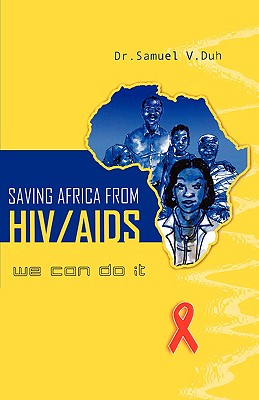 Saving Africa From HIV/AIDS. We Can Do It