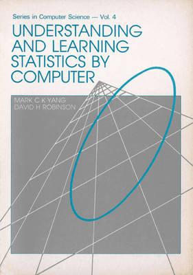 Understanding And Learning Statistics By Computer (World Scientific Computer Science)