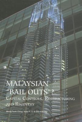 Malaysian 'Bail Outs' Capital Controls, Restructuring and Recovery