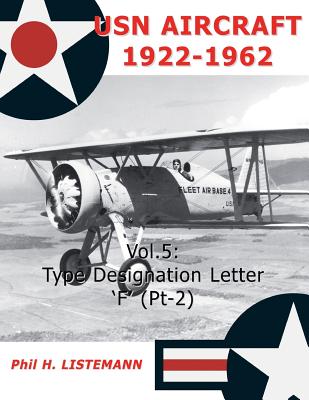 USN Aircraft 1922-1962: Type designation letters ?F? (Part Two) (Volume 5) Image for USN Aircraft 1922-1962: Type designation letters ?F? (Part Two) (Volume 5)