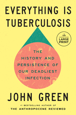 Everything Is Tuberculosis: The History and Persistence of Our Deadliest Infection