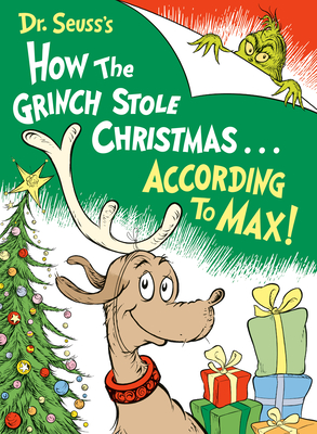 Dr. Seuss's How the Grinch Stole Christmas.According to Max!