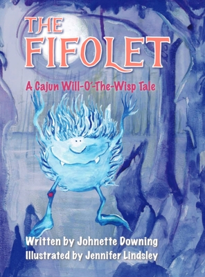 The Fifolet: A Cajun Will-O'-The-Wisp Tale