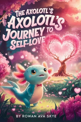 Axolotl's Journey to Self-Love