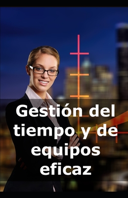 Gestin del tiempo y de equipos eficaz