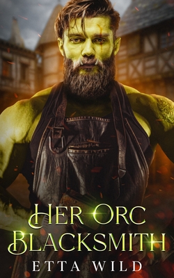 Her Orc Blacksmith: A Monster Fantasy Romance