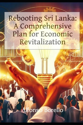 Rebooting Sri Lanka: A Comprehensive Plan for Economic Revitalization