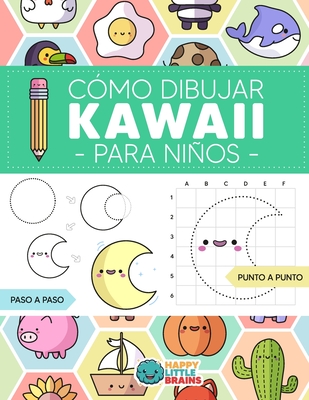 Cmo Dibujar Kawaii para Nios: Aprende a Dibujar Paso a Paso Cosas Sper Monas