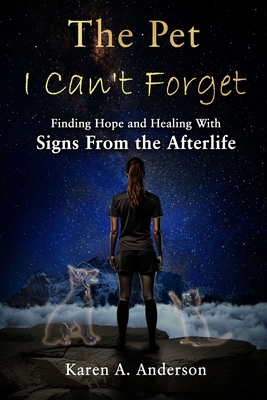 Pet I Can't Forget: Finding Hope and Healing With Signs From the Afterlife