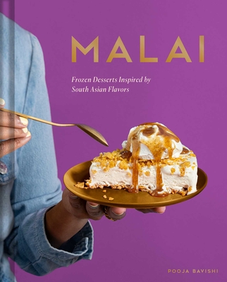 Malai: Frozen Desserts Inspired by South Asian Flavors