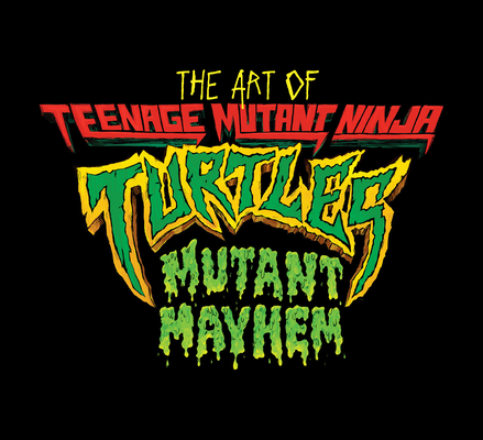 Art of Teenage Mutant Ninja Turtles: Mutant Mayhem