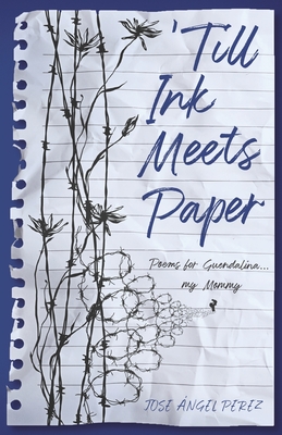 Till Ink Meets Paper: Poems for Guendalina.My Mommy