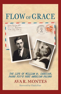 Flow of Grace: The Life of William M. Carrigan, Padre Pio's Best American Friend